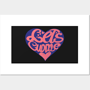 Valentine's Day Love - Let's Cuddle when it's cold outside and inside our Heart Posters and Art